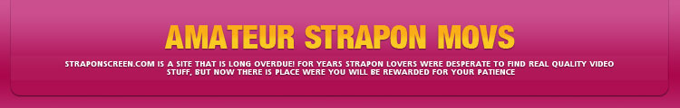 Only the best quality of Strapon content for you to get relaxed.