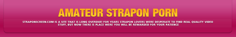 Impressive quality of exclusive Strapon content.